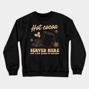 Hot Cocoa served her and a few grams of sarcasm Crewneck Sweatshirt